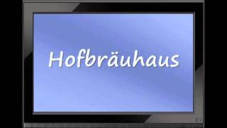 How to pronounce quotHofbräuhausquot correctly [upl. by Emmerie]