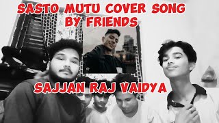 Sasto Mutu song of Sajjan Raj Vaidya cover music with friends With friends [upl. by Ekud582]