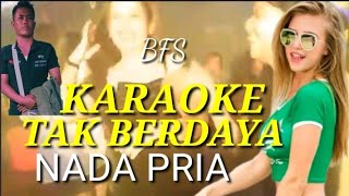 karaoke tak berdaya DJ remix nada pria EXKLUSIF terbaru 2024 [upl. by Lidstone]