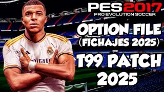 T99 PATCH 2025 OPTION FILE ACTUALIZADOFICHAJES 2025 PES 2017😍 [upl. by Neillij]