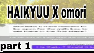 HAIKYUU TEXT HAIKYUU X omoripart 1 [upl. by Lasonde]