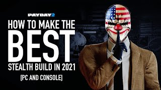 Payday 2 How to Make the BEST Stealth Build in 2021 Skills Perk Decks Crew AI amp More [upl. by Oemor]