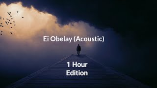 Ei Obelay 1 hour Edition [upl. by Anawat898]