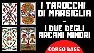 I TAROCCHI DI MARSIGLIA  IL DUE DEGLI ARCANI MINORI CORSO BASE [upl. by Leipzig]