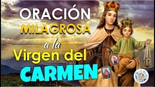 ORACIÓN MILAGROSA A LA VIRGEN DEL CARMEN PARA CASOS MUY DIFÍCILES Y URGENTES [upl. by Netnert309]