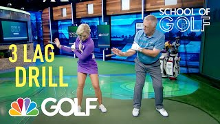 School of Golf 3 Drills to Create Lag in Golf Swing  Golf Channel [upl. by Trillby]