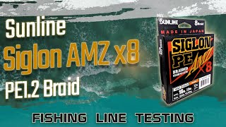 Fishing Line Testing  Sunline Siglon AMZ x8 PE12 Braid [upl. by Anegal479]