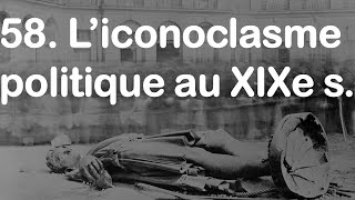 58 Liconoclasme politique au XIXe siècle avec Emmanuel Fureix [upl. by Aisenet]