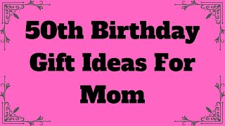 50th Birthday Gift Ideas For Mom  Gift Ideas For Mom From Daughter  50th Birthday Gifts For Women [upl. by Bicknell]