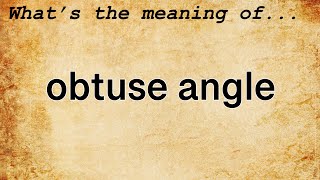 Obtuse Angle Meaning  Definition of Obtuse Angle [upl. by Stoll]