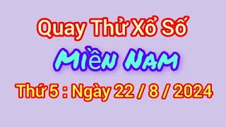 Quay Thử Xổ Số Miền Nam Hôm Nay Ngày 22  8  2024 XSMN [upl. by Ertha508]