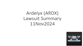 Ardelyx ARDX Lawsuit Summary 11Nov2024 [upl. by Burner]