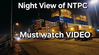 Night View of NTPC Must watch this Video NTPC Thermal Power Generator 6603 MW [upl. by Ylagam]