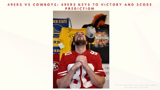 San Francisco 49ers vs Dallas Cowboys 49ers Keys to Victory and Score Prediction [upl. by Jorey]