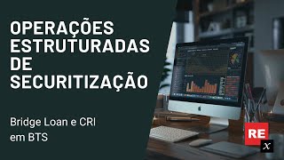 Operações Estruturadas de Securitização  Bridge Loan e CRI [upl. by Airdnaxila]