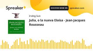 Julia o la nueva Eloísa  JeanJacques Rousseau made with Spreaker [upl. by Milewski543]