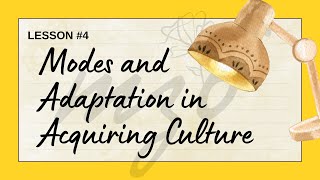 Lesson 4 PART 22  Adaptation in Acquiring Culture [upl. by Ayekram]