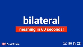 BILATERAL  Meaning and Pronunciation [upl. by Sellig805]