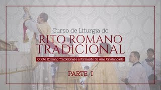 O Rito Romano Tradicional e a Formação de uma Cristandade PARTE I [upl. by Ayikaz]