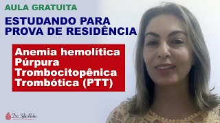 Anemia hemolítica Púrpura Trombocitopênica Trombótica PTT [upl. by Acirahs]