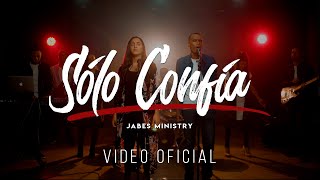 Sólo Confía  Jabes Ministry  Video Oficial [upl. by Stover965]