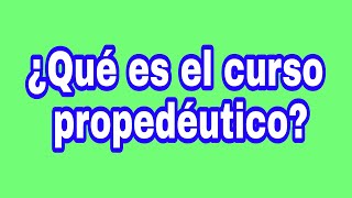 ¿Que es el curso propedéutico [upl. by Three326]