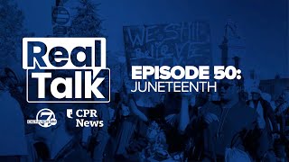 Real Talk with Denver7 amp CPR News Episode 50 Juneteenth [upl. by Aderfla375]