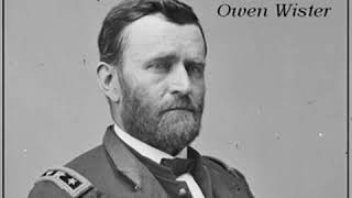 Ulysses S Grant by Owen WISTER read by David Wales  Full Audio Book [upl. by Nodarb]