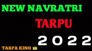 NEW NAVRATRI TARPU 2022 TARPA KING 👑 [upl. by Aicirt]