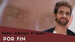 Pablo Alborán ft Bebe  Por Fin ACÚSTICO [upl. by Inna]