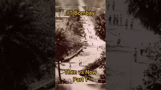 IIT Bombay Then vs Now Part 1 campus tour iit iitbombay shorts iitb jee gate motivation [upl. by Allisurd]