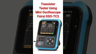 Transistor Testing With Mini Oscilloscope Fnirsi DSOTC3 [upl. by Ecreip321]