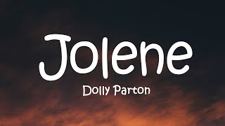 Dolly Parton  Jolene Lyrics [upl. by Yslehc253]