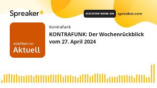 KONTRAFUNK Der Wochenrückblick vom 27 April 2024 [upl. by Cassilda764]