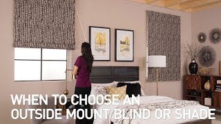 When To Choose an Outside Mount Blind or Shade  Blindscom [upl. by Artimed340]