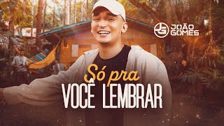 SÓ PRA VOCÊ LEMBRAR  João Gomes Clipe Oficial [upl. by Batory650]