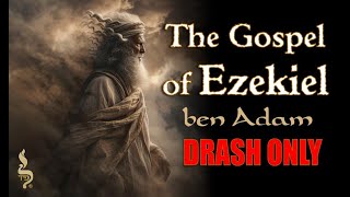 The Gospel of Ezekiel Ben Adam Drash Only [upl. by Lenehc]