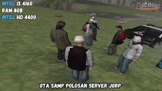 GTA SAMP Polosan Server JGRP On I3 4160 Intel HD 4400 Ram 8GB  Test Game I3 4160 HD 4400 1 [upl. by Weaver]