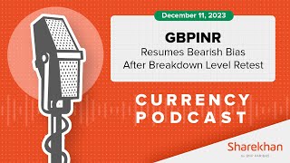 Currency Podcast GBPINR 11 Dec 2023 [upl. by Yadroc]