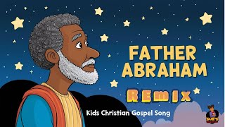 A Fun Bible Story Song About Father Abraham for Kids [upl. by Terces61]