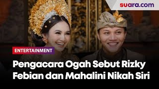 Pengacara Ogah Sebut Rizky Febian dan Mahalini Nikah Siri Belum Dicatat di Negara [upl. by Aerdnua]