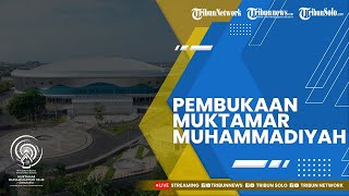 🔴LIVE Pembukaan Muktamar Muhammadiyah dan Aisyiyah ke48 Sabtu 19 November 2022 [upl. by Ahsinan]