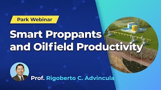 Park Webinar  Smart Proppants and Oilfield Productivity [upl. by Becker272]