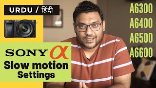 Sony a6300 Slow motion settings  Hindi Urdu  a6400 a6500 a6600 [upl. by Akeenahs]