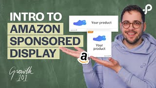 Introduction to Sponsored Display Ads on Amazon  Growth 101 [upl. by Carbrey857]