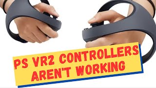 PS VR2 Controllers Arent Working [upl. by Hakaber]