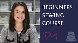 Beginners Sewing Course  Day 1  The Basics [upl. by Erleena854]