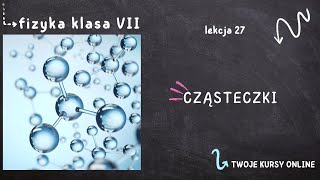 Fizyka klasa 7 Lekcja 27  Cząsteczki [upl. by Kenric]