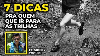 7 DICAS para CORRER PROVAS em TRILHAS e MONTANHAS  ft Sidney Togumi [upl. by Aihsenod]