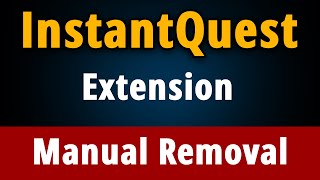 InstantQuest Chrome Extension How to Manually Remove it [upl. by Iong]